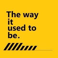 The way it used to be