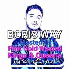 BorisWay - Master Mix Pink Gold Wasted Kings & Queens By SabryOConnell