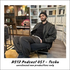 HS12 Podcast 051 - Techu (unreleased own productions only)