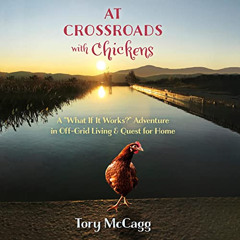 [ACCESS] PDF 📩 At Crossroads with Chickens: A “What If It Works?” Adventure in Off-G