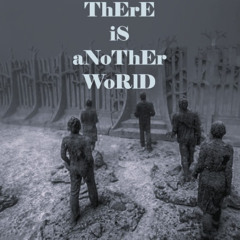 ThErE iS aNoThEr WoRld