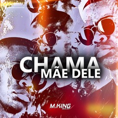 M.KING - CHAMA MÃE DELE (Original Mix)