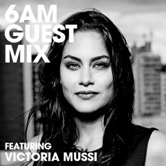 6AM Guest Mix: Victoria Mussi