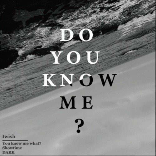 01. You know me what