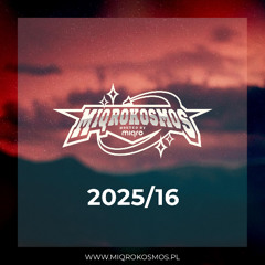 MIQROKOSMOS - # 2025/16 - MIQRO