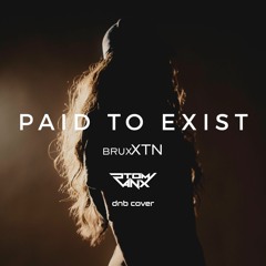 brux XTN - Paid To Exist (Tom Ranx DnB Cover)