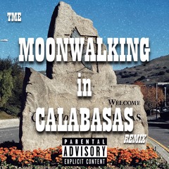 TME - Moonwalking in Calabasas (Remix)