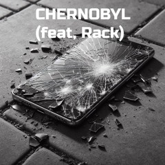 Chernobyl (feat. Rack)