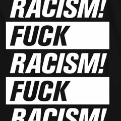 FUck Racism