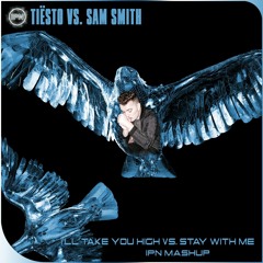 Tiësto vs. Sam Smith - I'll Take You High vs. Stay With Me (IPN Mashup)