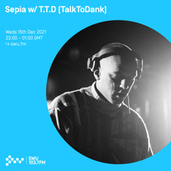Sepia w/ T.T.D (TalkToDank) 15TH DEC 2021