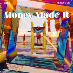 Money Made It (feat. Furious Kid)