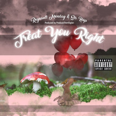 Treat You Right (feat. Regnault Monday) [Prod. by ProducerTrentTaylor]