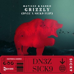 Matisse & Sadko - Grizzly (DN3Z  & SICK9 FLIP)