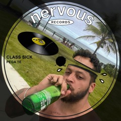 Class Sick - Pega Te [Nervous Inc.]