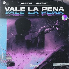 Aleexs & Jaxomy - Vale La Pena