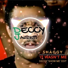 Shaggy - It Wasn't Me (Deccy 'Show Me' Edit)