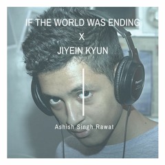 If The World Was Ending X Jiyein Kyun - Cover By ASR