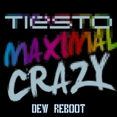 Tiesto - Maximal Crazy (DEW Reboot)