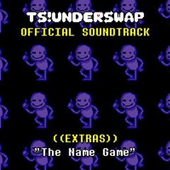 TS!UNDERSWAP Soundtrack - Extras - The Name Game