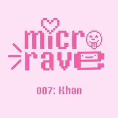 microrave 007: Khan