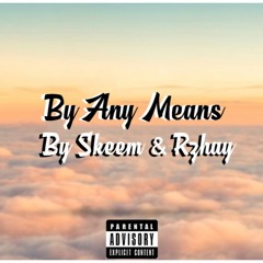 By Any Means By Skeem & Rzhay