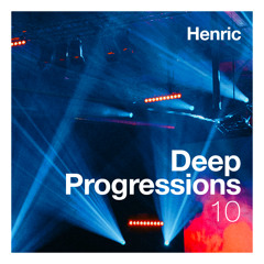 Henric - Deep Progressions Ep. 10