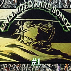 UNLIMITED RARE SONGZ #1