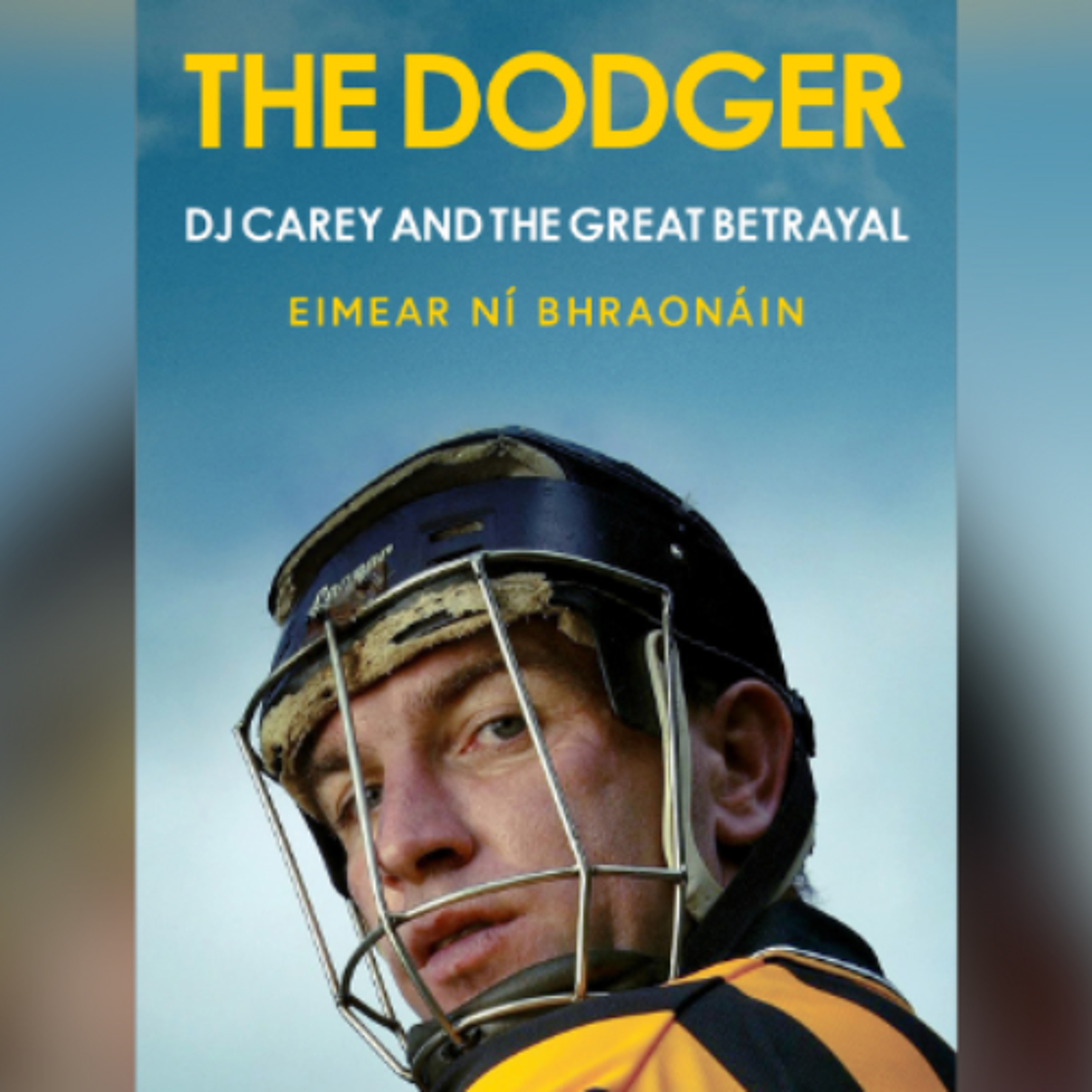 EIMEAR NÍ BHRAONÁIN | The Dodger: DJ Carey And The Great Betrayal