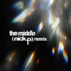 Zedd - The Middle  [(nick.p) Remix]