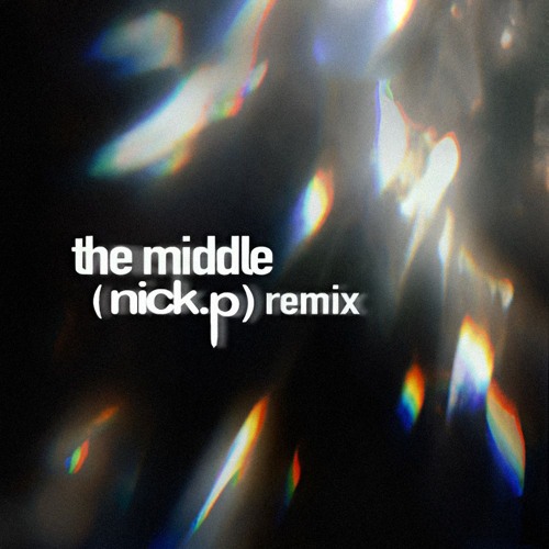 Zedd - The Middle  [(nick.p) Remix]