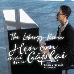 Hẹn Em Mai Sau Gặp Lại (The Lakerzz Remix)