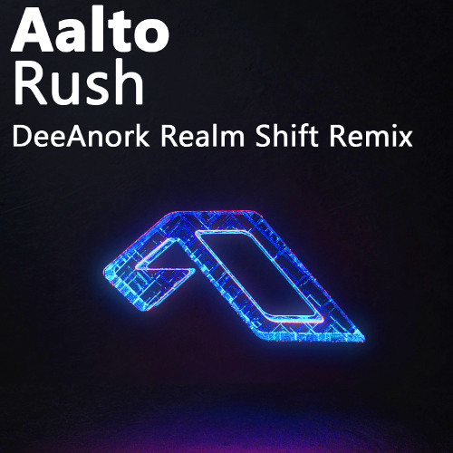 Aalto - Rush (DeeAnork Realm Shift Remix)