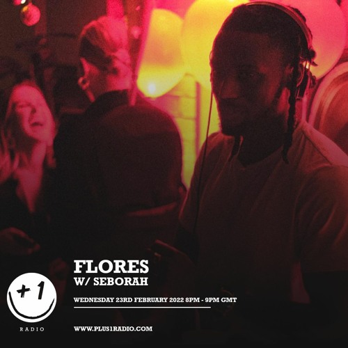 Plus 1 Radio | Flores w/ Seborah - Wednesday 23rd February 2022