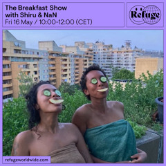 The Breakfast Show  - Shiru & NaN - 16 May 2025