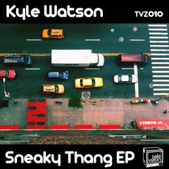 Sneaky Thang (Kyle Watson)
