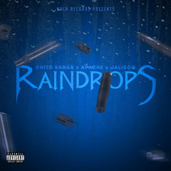 Raindrops (feat. Apache & Chito Rana$)