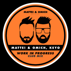 Mattei & Omich, Keyo - Work In Progress (Club Mix) [Mattei & Omich Music]