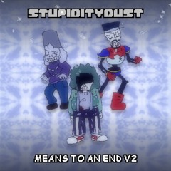 [Stupiditydust] Means to an End v2