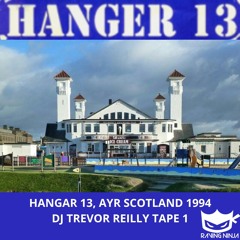 Hanger 13 (Ayr Scotland) 1994 Dj Trevor Reilly Tape 1