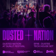 Dustee Tech House Set - Dusted Nation at Sunlit Festival EP.16