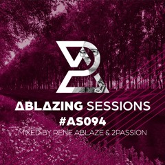 Ablazing Sessions 094 with Rene Ablaze & 2passion