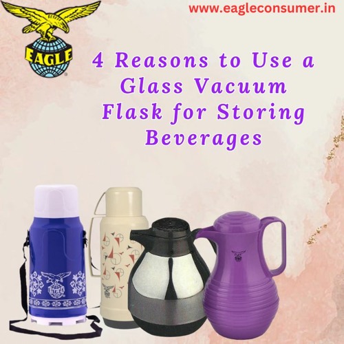 Stream 4 Reasons to Use a Glass Vacuum Flask for Storing Beverages by