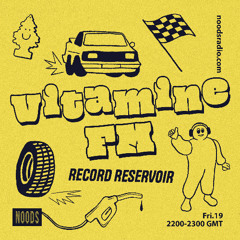 VItamine FM w/ Record Reservoir - Noods Radio (19.09.25)