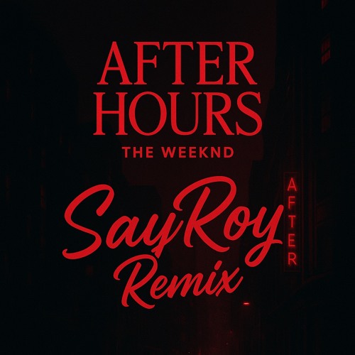 The Weeknd - After Hours (SayRoy Remix) (Free Download)