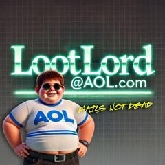 LOOTLORD@AOL.COM (MAILS NOT DEAD)