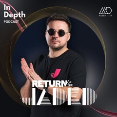 In Depth // Return Of The Jaded [Melodic Deep Series]