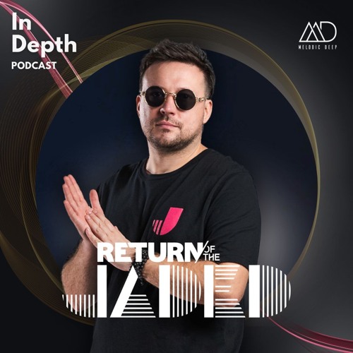 In Depth // Return Of The Jaded [Melodic Deep Series]