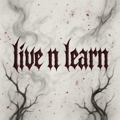 live and learn (Feat. Evo444) [Prod.Juvy Catcher]