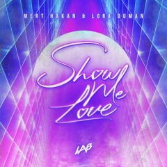 Mert Hakan & Lora Duman - Show Me Love
